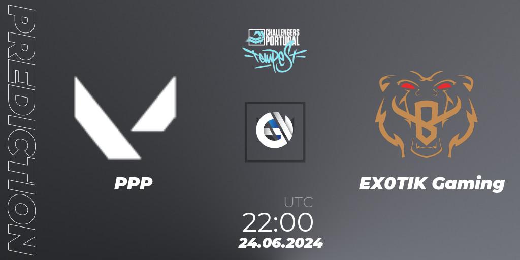 Prognoza PPP - EX0TIK Gaming. 24.06.2024 at 19:00, VALORANT, VALORANT Challengers 2024 Portugal: Tempest Split 2