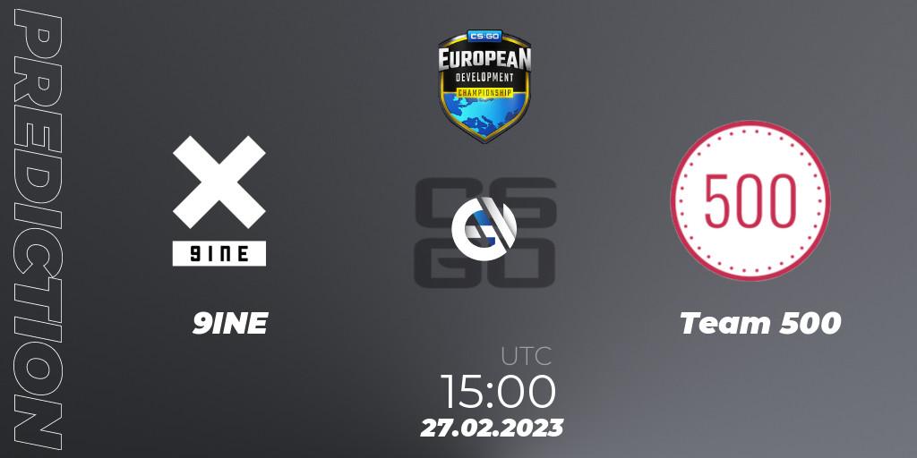 Prognoza 9INE - Team 500. 27.02.23, CS2 (CS:GO), European Development Championship 7