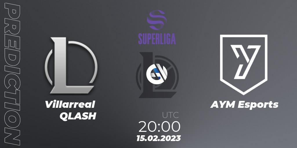 Prognoza Villarreal QLASH - AYM Esports. 15.02.2023 at 20:00, LoL, LVP Superliga 2nd Division Spring 2023 - Group Stage