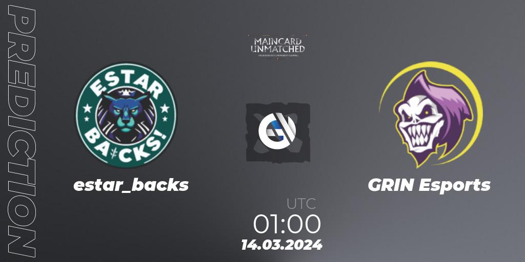 Prognoza estar_backs - GRIN Esports. 14.03.2024 at 01:00, Dota 2, Maincard Unmatched - March