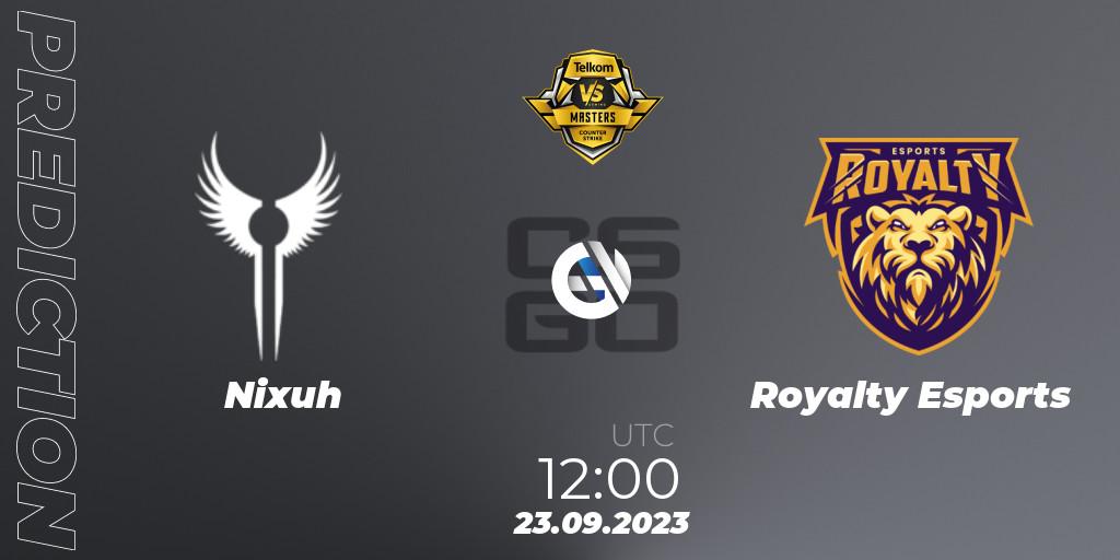 Prognoza Nixuh - Royalty Esports. 23.09.23, CS2 (CS:GO), VS Gaming League Masters 2023