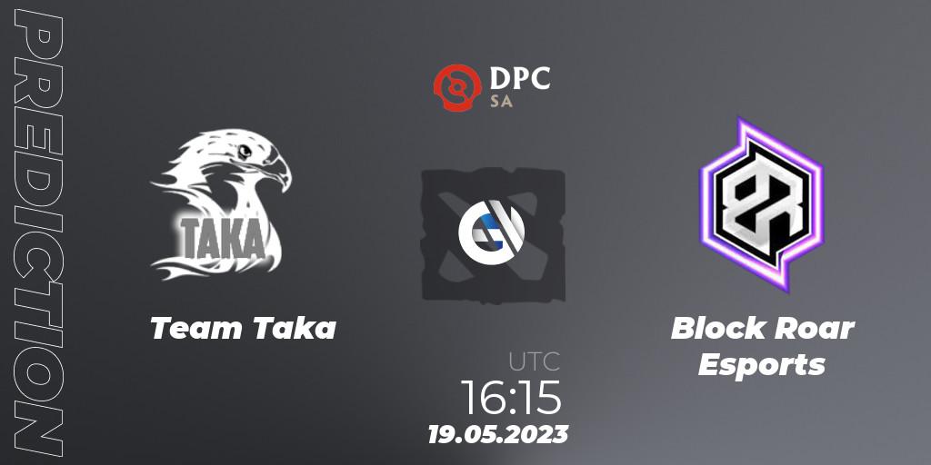 Prognoza Team Taka - Block Roar Esports. 19.05.23, Dota 2, DPC SA 2023 Tour 3: Open Qualifier #3