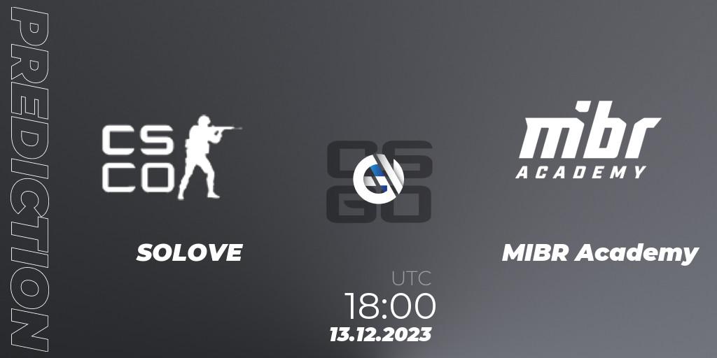 Prognoza SOLOVE - MIBR Academy. 13.12.2023 at 18:00, Counter-Strike (CS2), Gamers Club Liga Série A: December 2023