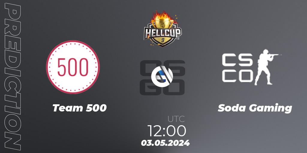 Prognoza Team 500 - Soda Gaming. 03.05.2024 at 12:00, Counter-Strike (CS2), HellCup #9