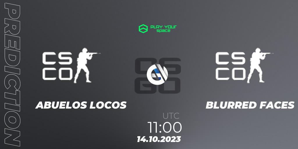 Prognoza ABUELOS LOCOS - BLURRED FACES. 14.10.2023 at 11:30, Counter-Strike (CS2), PYspace Cash Cup Finals