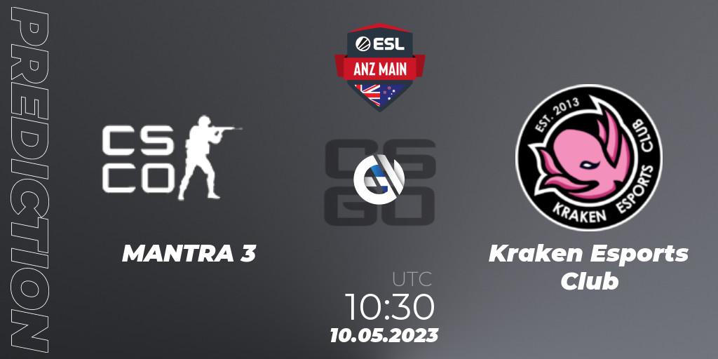 Prognoza MANTRA 3 - Kraken Esports Club. 10.05.2023 at 10:30, Counter-Strike (CS2), ESL ANZ Main Season 16
