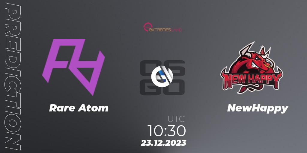 Prognoza Rare Atom - NewHappy. 23.12.2023 at 10:30, Counter-Strike (CS2), eXTREMESLAND 2023: Chinese Qualifier