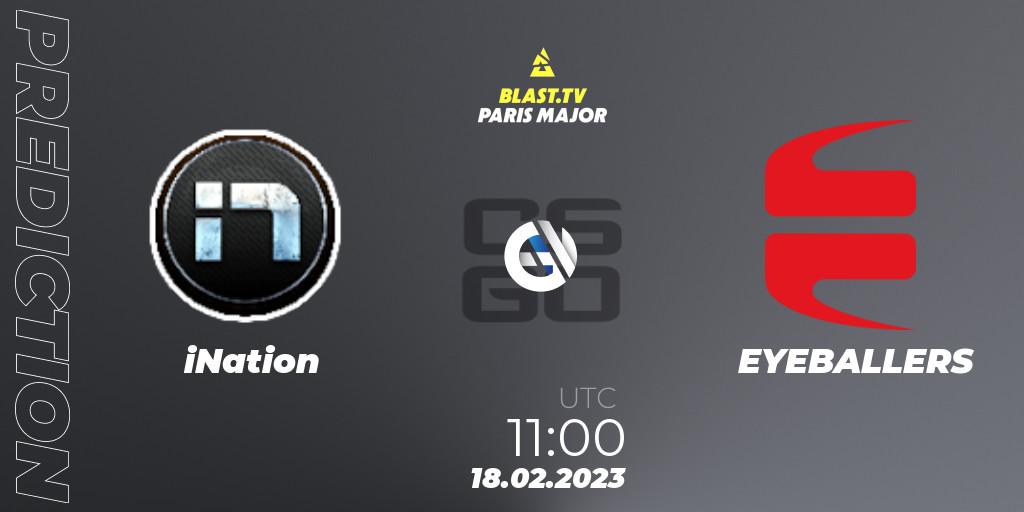 Prognoza iNation - EYEBALLERS. 18.02.2023 at 11:00, Counter-Strike (CS2), BLAST.tv Paris Major 2023 Europe RMR Closed Qualifier B