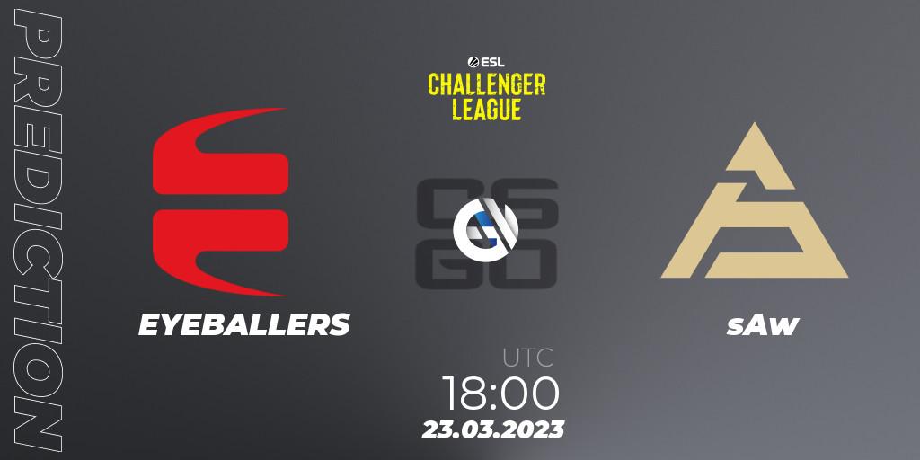 Prognoza EYEBALLERS - sAw. 23.03.23, CS2 (CS:GO), ESL Challenger League Season 44: Europe