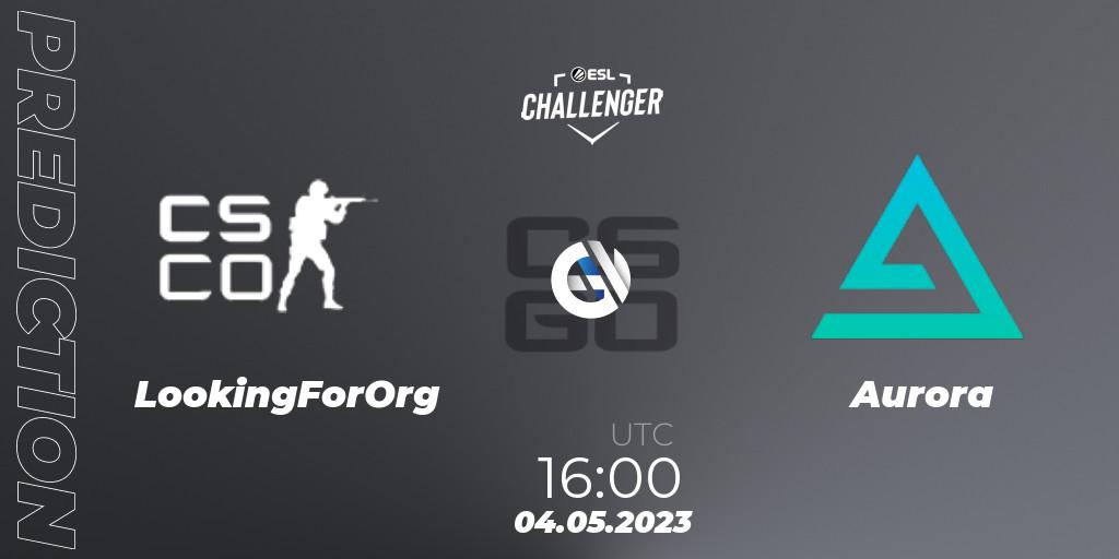Prognoza LookingForOrg - Aurora. 04.05.23, CS2 (CS:GO), ESL Challenger Katowice 2023: European Open Qualifier