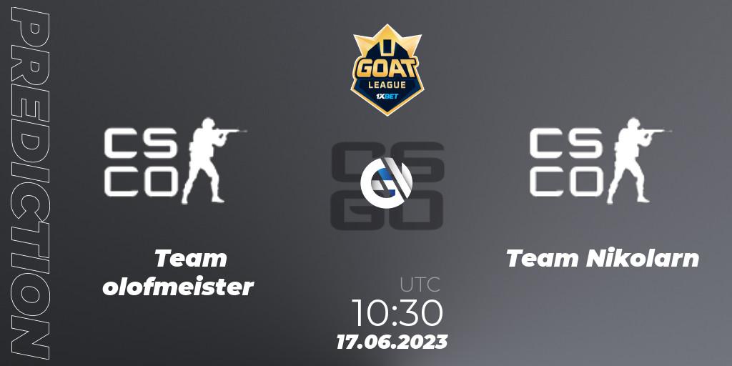 Prognoza Team olofmeister - Team Nikolarn. 17.06.2023 at 10:30, Counter-Strike (CS2), 1xBet GOAT League 2023 Summer VACation