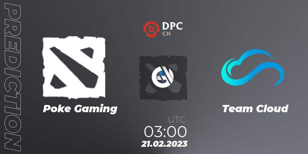Prognoza Poke Gaming - Team Cloud. 21.02.23, Dota 2, DPC 2022/2023 Winter Tour 1: CN Division II (Lower)