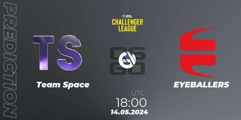 Prognoza Team Space - EYEBALLERS. 14.05.2024 at 18:00, Counter-Strike (CS2), ESL Challenger League Season 47: Europe
