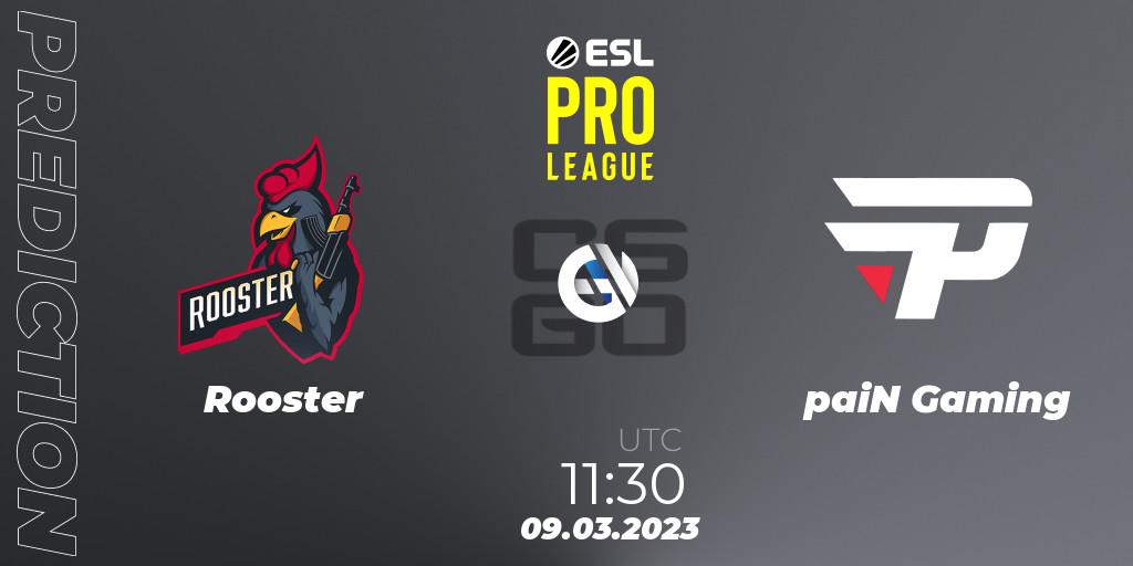 Prognoza Rooster - paiN Gaming. 09.03.2023 at 11:30, Counter-Strike (CS2), ESL Pro League Season 17