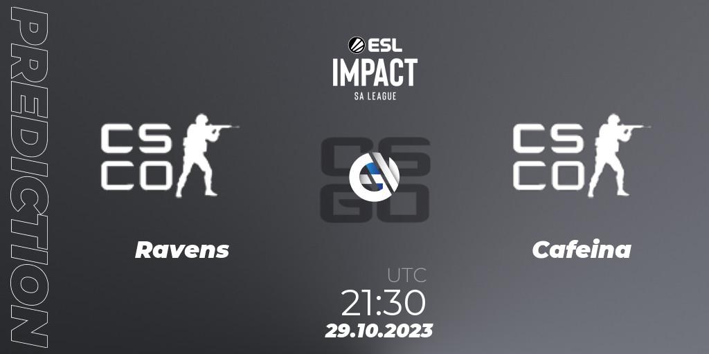Prognoza Ravens - Cafeina. 29.10.2023 at 20:30, Counter-Strike (CS2), ESL Impact League Season 4: South American Division