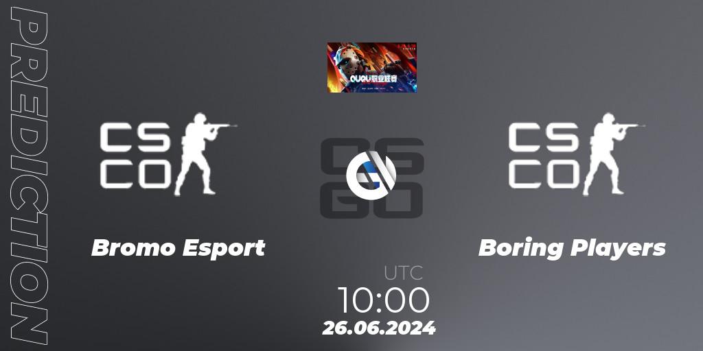 Prognoza Bromo Esport - Boring Players. 26.06.2024 at 10:00, Counter-Strike (CS2), QU Pro League