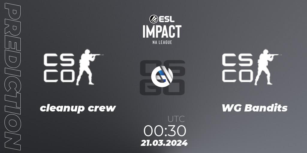 Prognoza cleanup crew - WG Bandits. 21.03.2024 at 00:30, Counter-Strike (CS2), ESL Impact League Season 5: North America