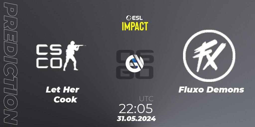 Prognoza Let Her Cook - Fluxo Demons. 31.05.2024 at 23:05, Counter-Strike (CS2), ESL Impact League Season 5 Finals