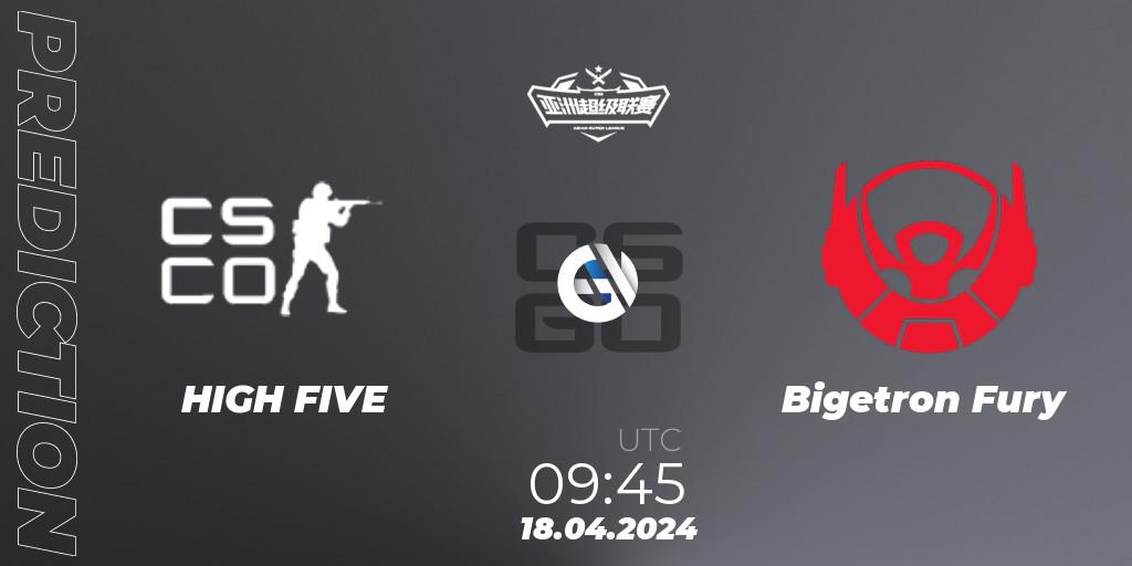 Prognoza HIGH FIVE - Bigetron Fury. 18.04.2024 at 09:45, Counter-Strike (CS2), Asian Super League Season 3