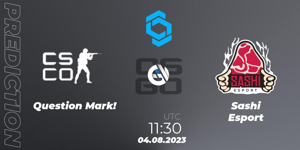 Prognoza Question Mark! - Sashi Esport. 04.08.2023 at 11:30, Counter-Strike (CS2), CCT East Europe Series #1: Closed Qualifier