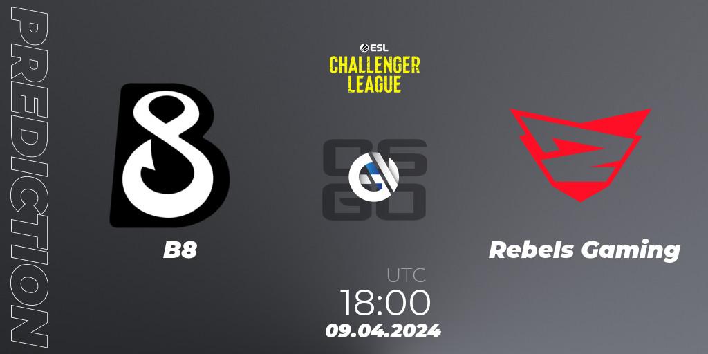 Prognoza B8 - Rebels Gaming. 09.04.24, CS2 (CS:GO), ESL Challenger League Season 47: Europe