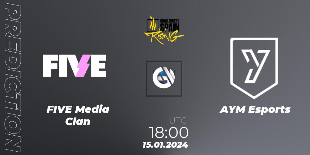 Prognoza FIVE Media Clan - AYM Esports. 15.01.2024 at 18:00, VALORANT, VALORANT Challengers 2024 Spain: Rising Split 1