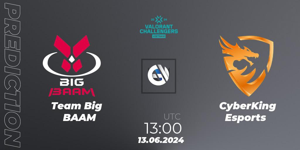 Prognoza Team Big BAAM - CyberKing Esports. 13.06.2024 at 13:00, VALORANT, VALORANT Challengers 2024: Vietnam Split 2