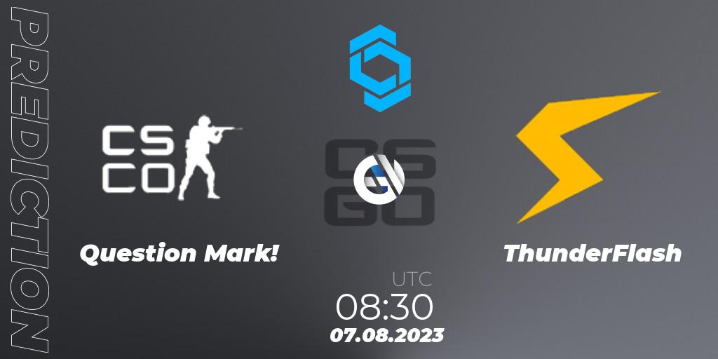 Prognoza Question Mark! - ThunderFlash. 07.08.2023 at 08:30, Counter-Strike (CS2), CCT East Europe Series #1