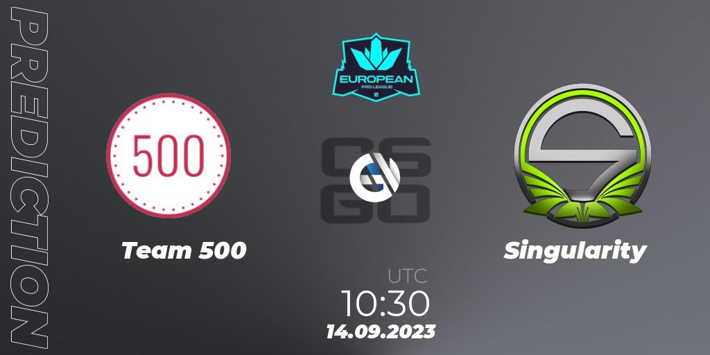 Prognoza Team 500 - Singularity. 14.09.23, CS2 (CS:GO), European Pro League Season 10