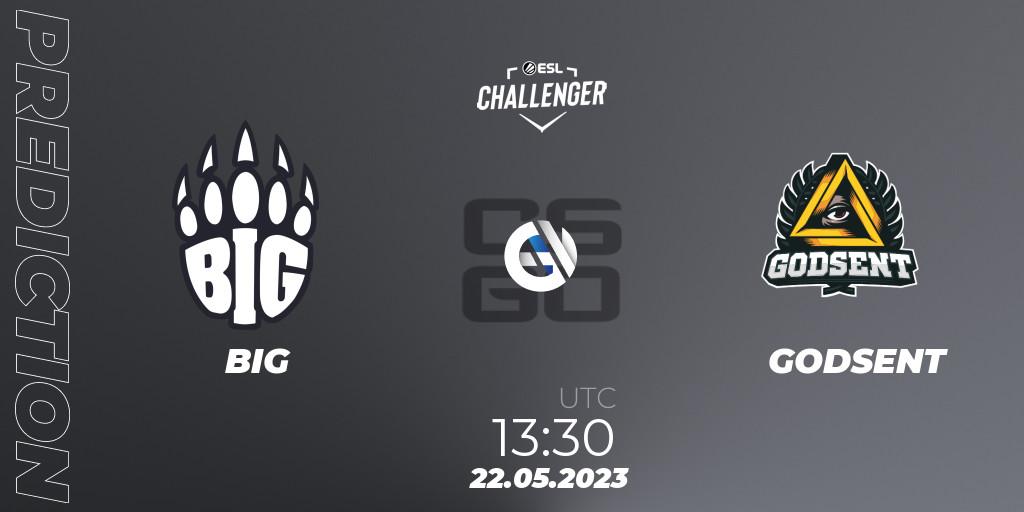 Prognoza BIG - GODSENT. 22.05.2023 at 13:30, Counter-Strike (CS2), ESL Challenger Katowice 2023: European Qualifier