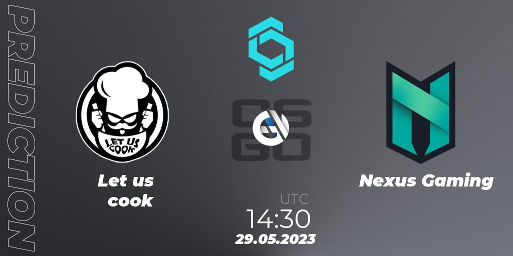 Prognoza Let us cook - Nexus Gaming. 29.05.2023 at 14:30, Counter-Strike (CS2), CCT North Europe Series 5