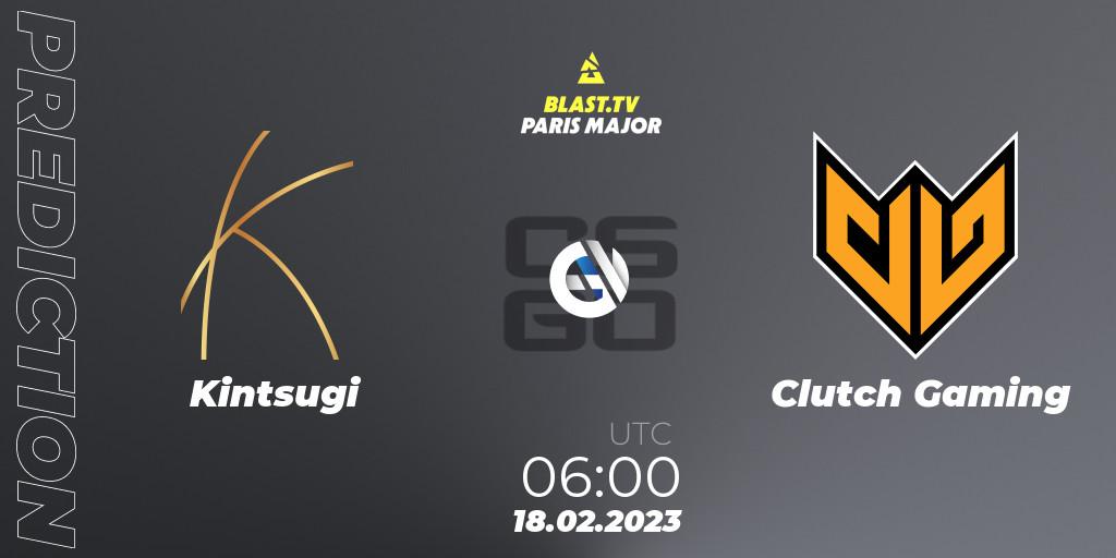 Prognoza Kintsugi - Clutch Gaming. 18.02.2023 at 06:10, Counter-Strike (CS2), BLAST.tv Paris Major 2023 Asia RMR Closed Qualifier