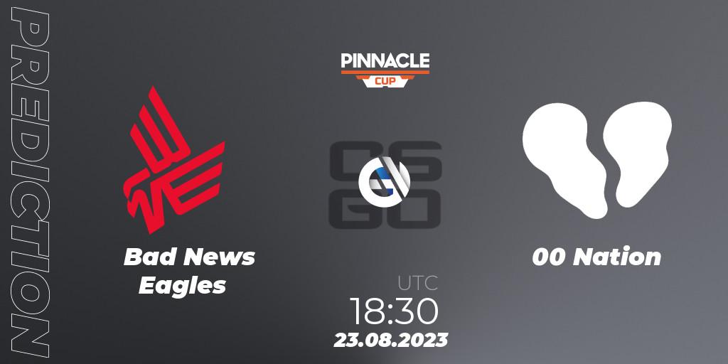 Prognoza Bad News Eagles - 00 Nation. 23.08.2023 at 18:45, Counter-Strike (CS2), Pinnacle Cup V