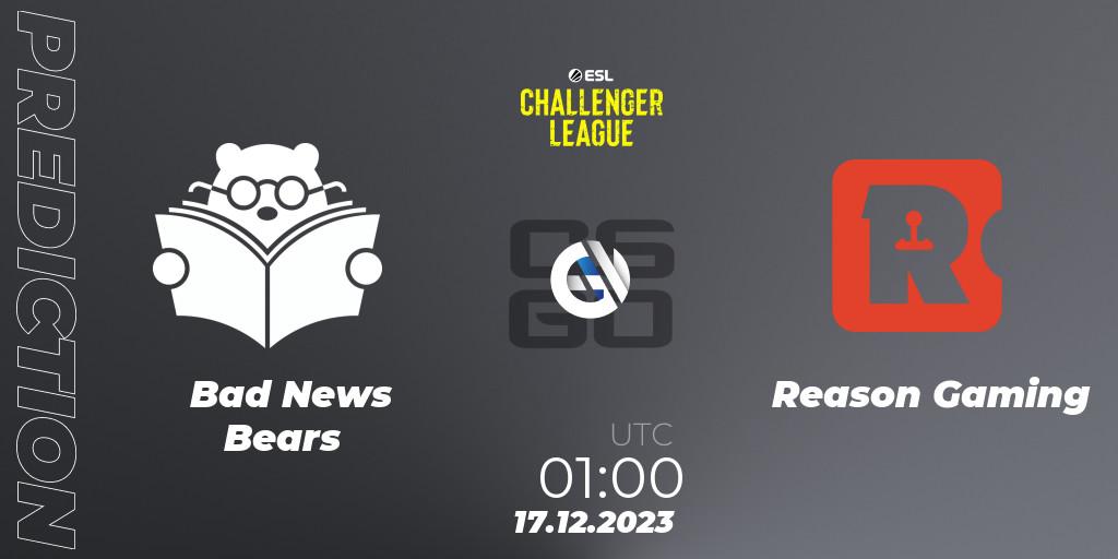 Prognoza Bad News Bears - Reason Gaming. 17.12.23, CS2 (CS:GO), ESL Challenger League Season 46 Relegation: North America