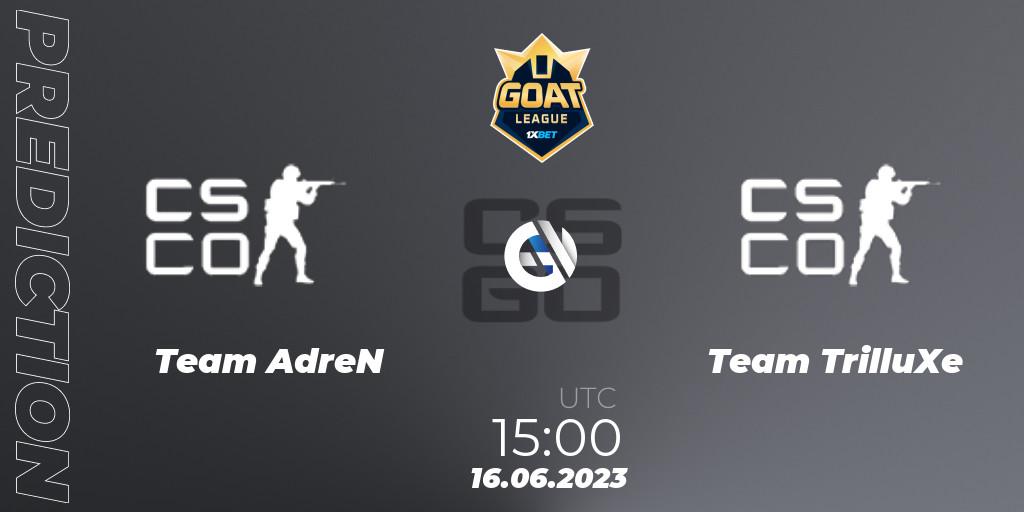 Prognoza Team AdreN - Team TrilluXe. 16.06.2023 at 15:00, Counter-Strike (CS2), 1xBet GOAT League 2023 Summer VACation