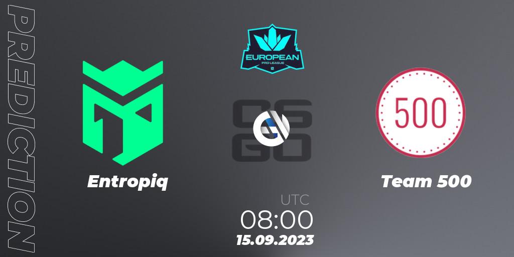 Prognoza Entropiq - Team 500. 15.09.23, CS2 (CS:GO), European Pro League Season 10