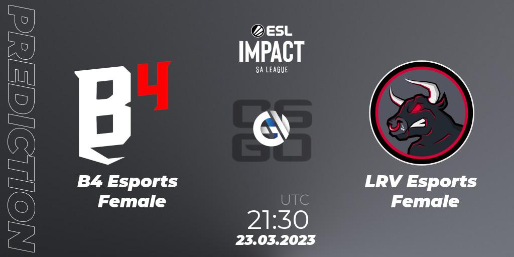 Prognoza B4 Esports Female - LRV Esports Female. 23.03.23, CS2 (CS:GO), ESL Impact League Season 3: South American Division