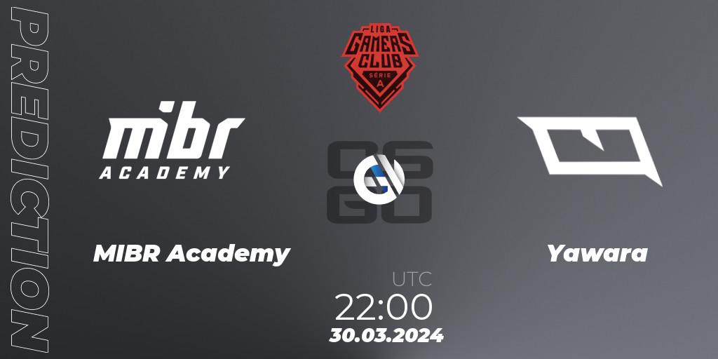 Prognoza MIBR Academy - Yawara. 30.03.24, CS2 (CS:GO), Gamers Club Liga Série A: March 2024