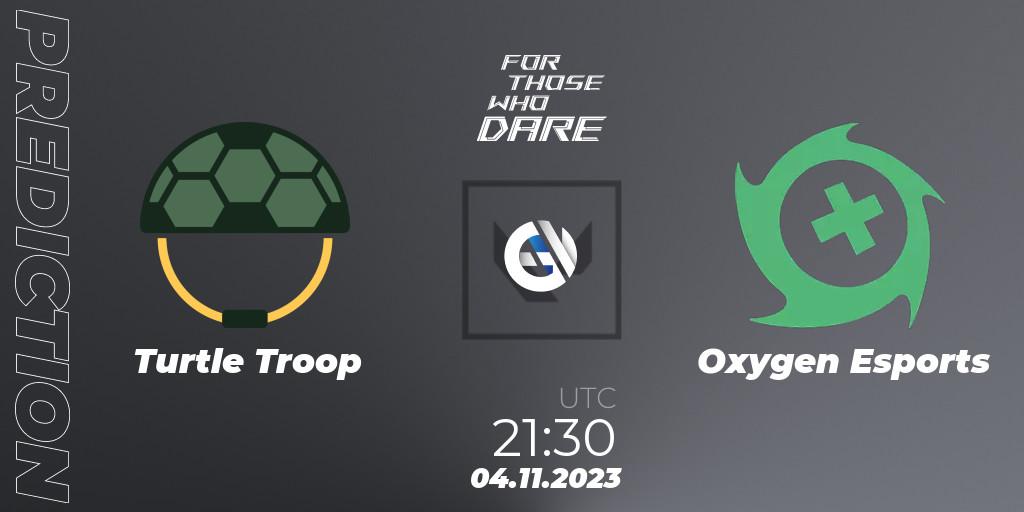 Prognoza Turtle Troop - Oxygen Esports. 04.11.23, VALORANT, For Those Who Dare