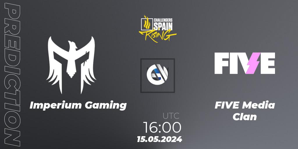 Prognoza Imperium Gaming - FIVE Media Clan. 15.05.2024 at 16:00, VALORANT, VALORANT Challengers 2024 Spain: Rising Split 2