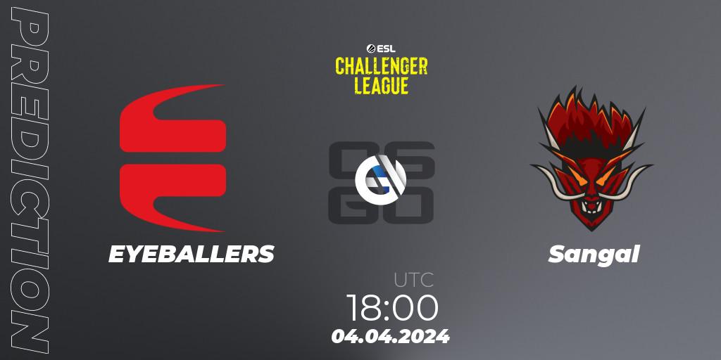 Prognoza EYEBALLERS - Sangal. 04.04.24, CS2 (CS:GO), ESL Challenger League Season 47: Europe