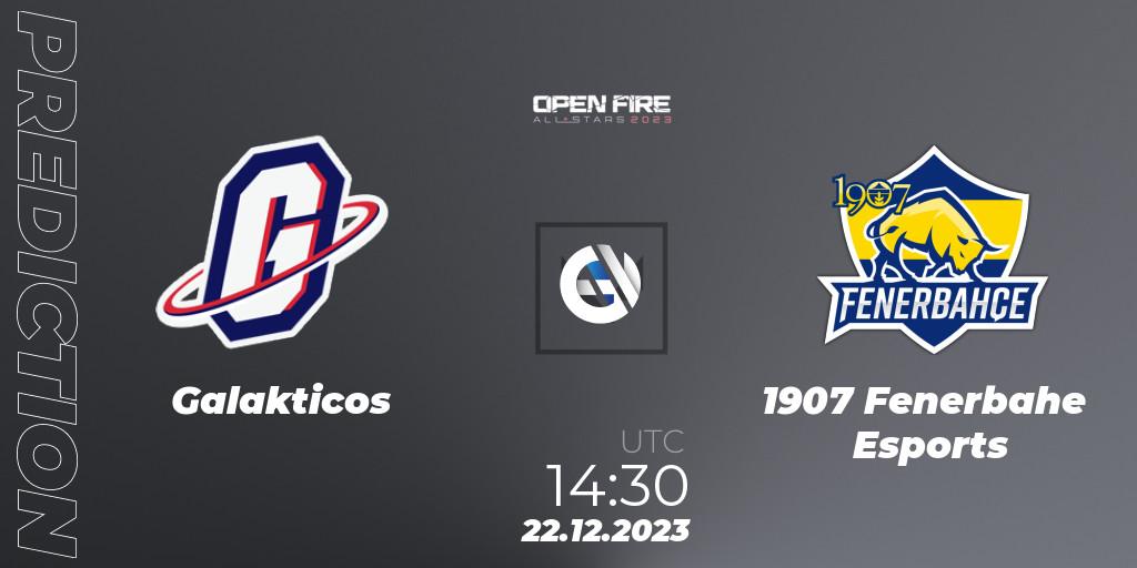 Prognoza Galakticos - 1907 Fenerbahçe Esports. 22.12.2023 at 14:30, VALORANT, Open Fire All Stars 2023