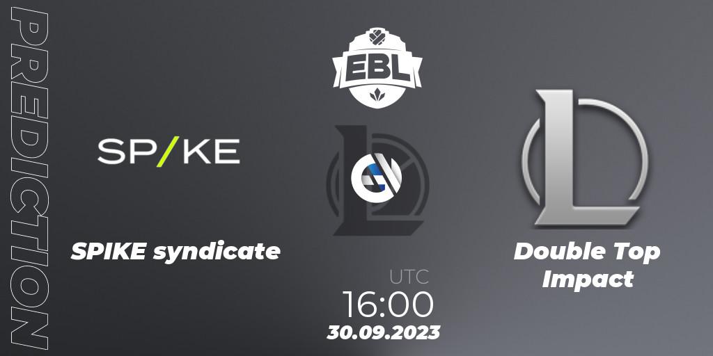 Prognoza SPIKE syndicate - Double Top Impact. 30.09.2023 at 16:00, LoL, Esports Balkan League Pro-Am 2023
