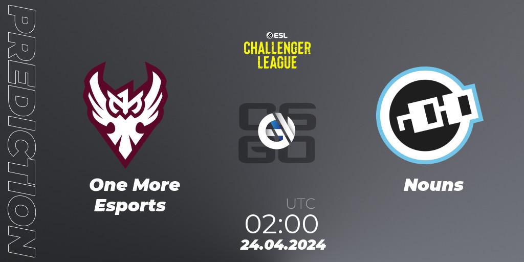 Prognoza One More Esports - Nouns. 24.04.24, CS2 (CS:GO), ESL Challenger League Season 47: North America