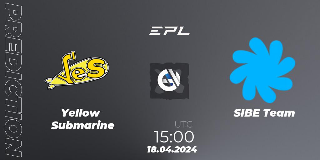 Prognoza Yellow Submarine - SIBE Team. 18.04.24, Dota 2, European Pro League Season 17