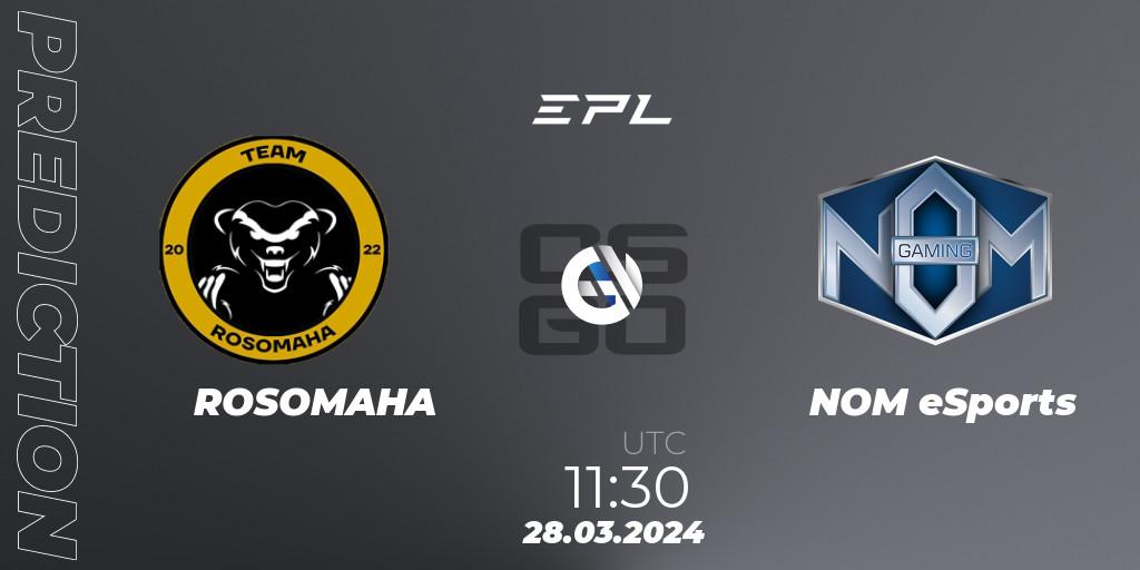 Prognoza ROSOMAHA - NOM eSports. 28.03.2024 at 11:30, Counter-Strike (CS2), European Pro League Season 16: Division 2