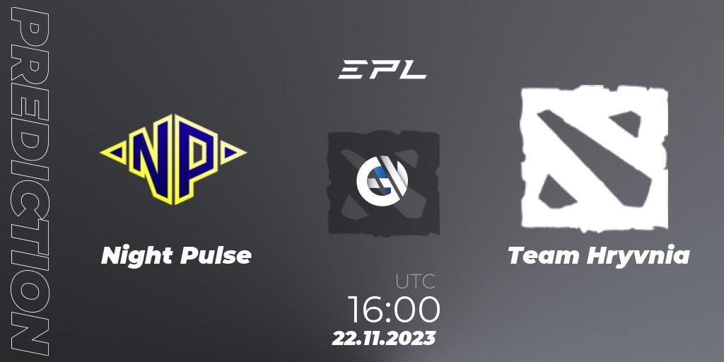 Prognoza Night Pulse - Team Hryvnia. 22.11.2023 at 16:20, Dota 2, European Pro League Season 14