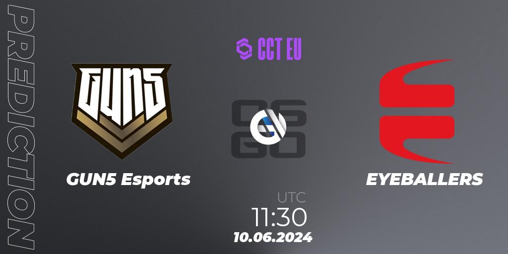 Prognoza GUN5 Esports - EYEBALLERS. 10.06.2024 at 11:30, Counter-Strike (CS2), CCT Season 2 Europe Series 5