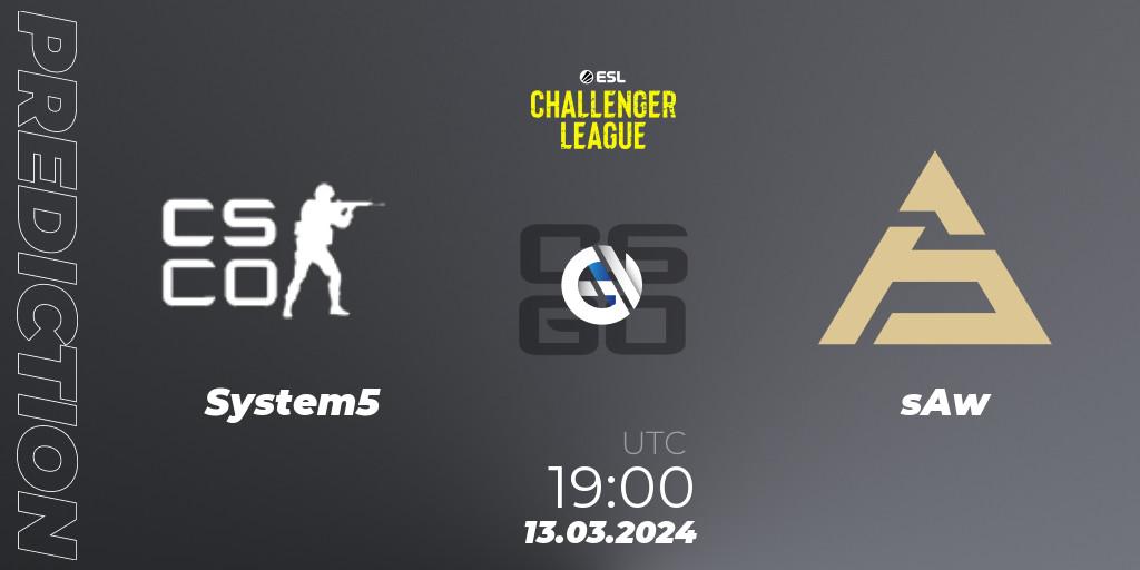 Prognoza System5 - sAw. 13.03.24, CS2 (CS:GO), ESL Challenger League Season 47: Europe
