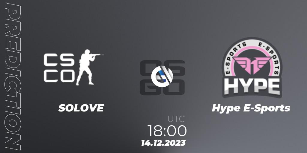Prognoza SOLOVE - Hype E-Sports. 14.12.2023 at 18:00, Counter-Strike (CS2), Gamers Club Liga Série A: December 2023